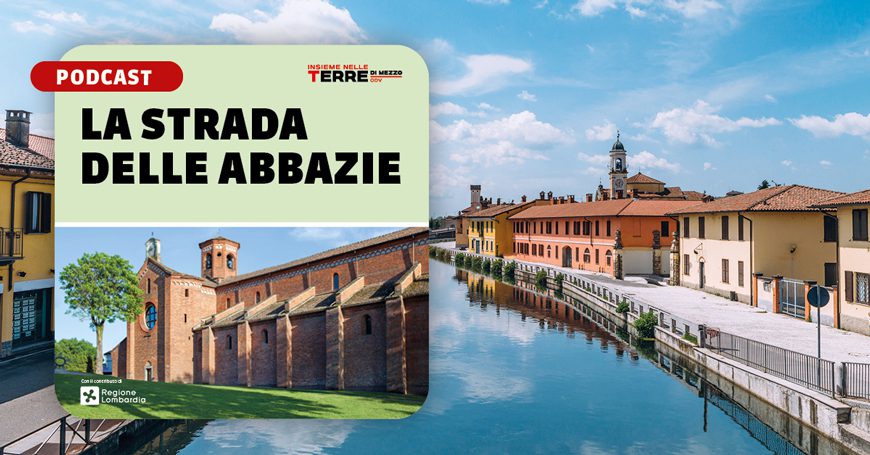 Podcast “La Strade delle Abbazie”. Sette stupendi tesori di Milano